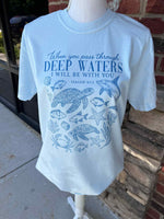 Load image into Gallery viewer, When You Go Through Deep Waters on Comfort Colors (Shown on Chambray)
