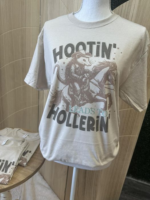 Hootin Leads to Hollerin Tee or Sweatshirt