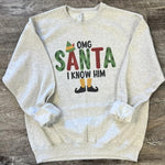 Load image into Gallery viewer, OMG Santa I Know Him Sweatshirt on Oatmeal

