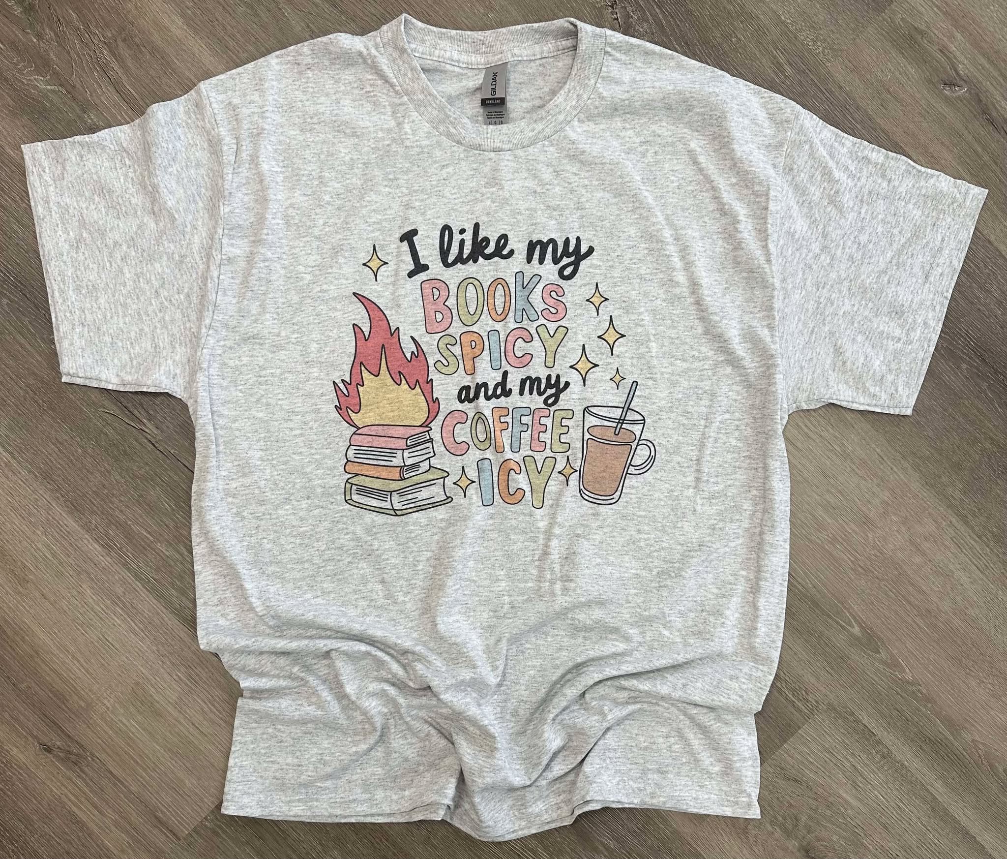 I Like My Books Spicy And My Coffee Icy on Ash Gray