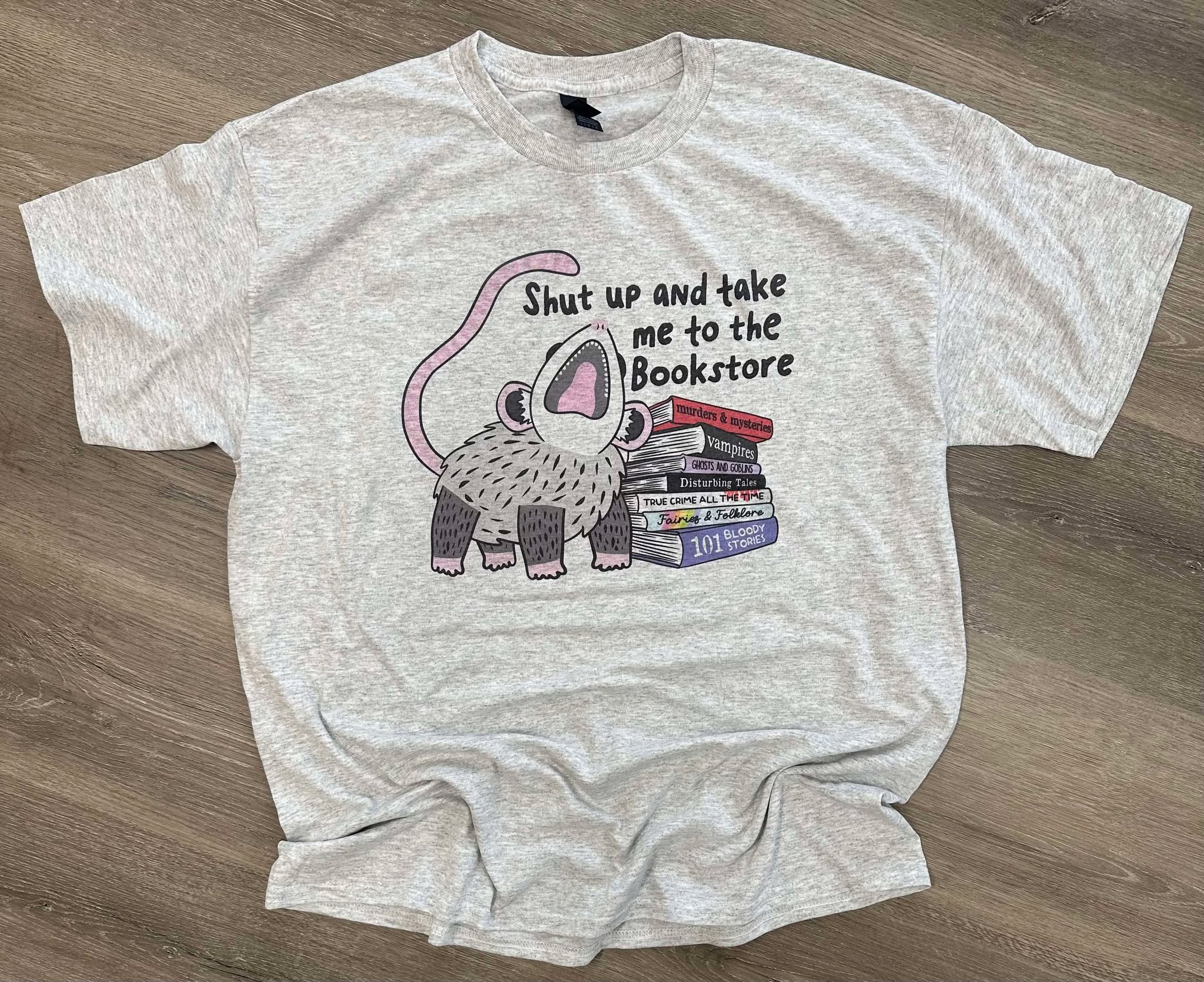 Shut Up And Take Me To The Bookstore on Ash Gray