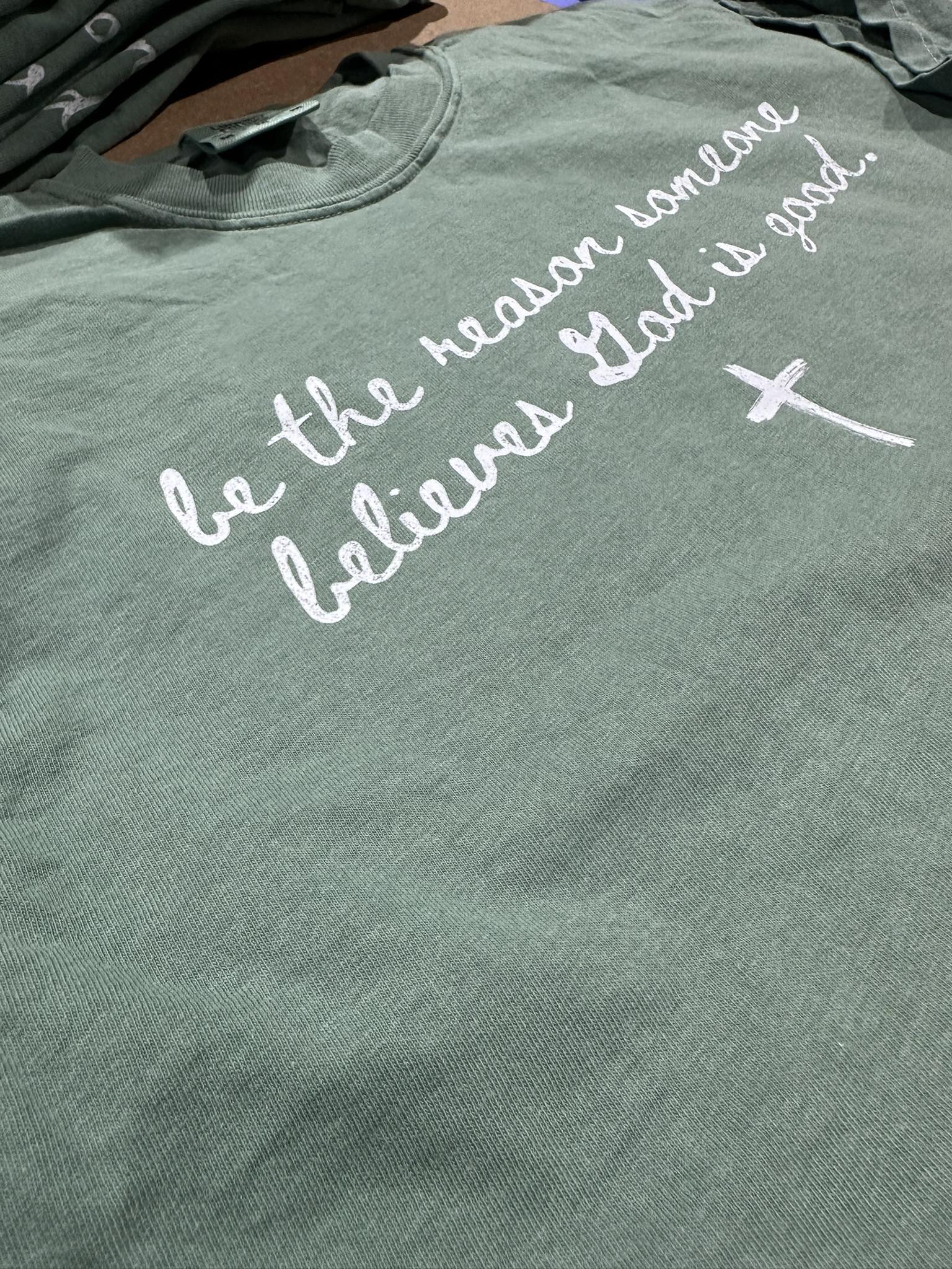 Be The Reason on Comfort Colors (Shown on Light Green)