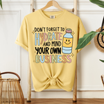 Load image into Gallery viewer, Don't Forget To Hydrate And Mind Your Own Business on Comfort Colors (Shown on Butter)
