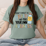 Load image into Gallery viewer, Don't Forget To Hydrate And Mind Your Own Business on Comfort Colors (Shown on Butter)
