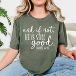 Load image into Gallery viewer, And If Not He Is Still Good on Comfort Colors (Shown on Moss)
