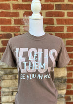 Load image into Gallery viewer, Jesus Let Them See You In Me on Comfort Colors (Shown on Espresso)
