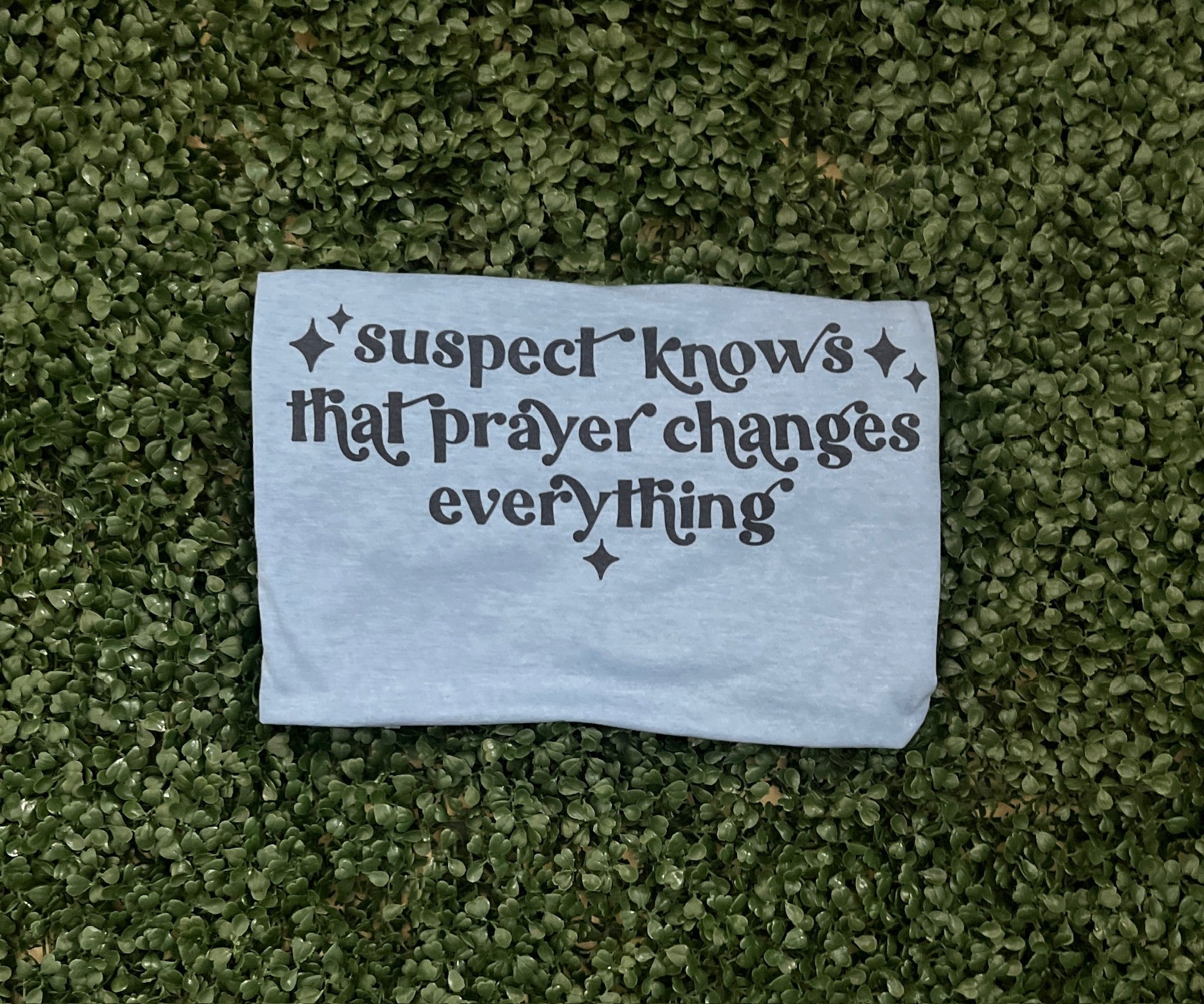 Suspect Knows That Prayer Changes Everything on Tultex Heather Athletic Blue