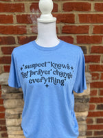 Load image into Gallery viewer, Suspect Knows That Prayer Changes Everything on Tultex Heather Athletic Blue
