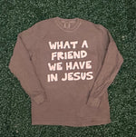 Load image into Gallery viewer, What A Friend We Have In Jesus on Comfort Colors

