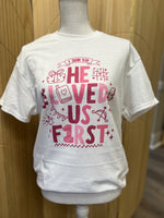 Load image into Gallery viewer, He Loved Us First on White
