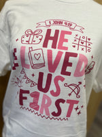 Load image into Gallery viewer, He Loved Us First on White
