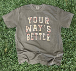 Load image into Gallery viewer, Your Way's Better on Comfort Colors (Shown on Pepper)
