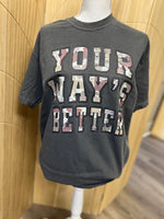 Load image into Gallery viewer, Your Way's Better on Comfort Colors (Shown on Pepper)
