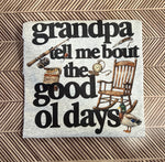 Load image into Gallery viewer, Grandpa Tell Me Bout The Good Ol Days on Ash Gray
