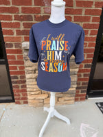 Load image into Gallery viewer, I Will Praise Him In Every Season on Comfort Colors (Shown on Navy)
