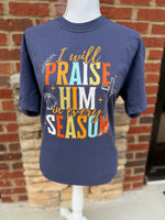 Load image into Gallery viewer, I Will Praise Him In Every Season on Comfort Colors (Shown on Navy)
