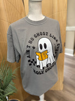 Load image into Gallery viewer, Ain't No Ghost Like The Holy Ghost on Comfort Colors (Shown on Granite)
