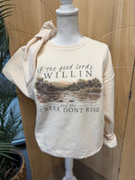 Load image into Gallery viewer, If The Good Lord's Willin And The Creek Don't Rise on Cream Sweatshirt
