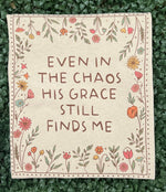 Load image into Gallery viewer, Even In The Chaos His Grace Still Finds Me on Sand
