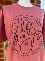 Load image into Gallery viewer, First Let Me Thank God on Comfort Colors (Shown on Crimson)
