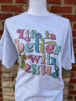 Load image into Gallery viewer, Life Is Better With Jesus on Ash Gray
