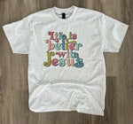 Load image into Gallery viewer, Life Is Better With Jesus on Ash Gray
