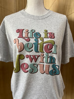 Load image into Gallery viewer, Life Is Better With Jesus on Ash Gray
