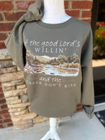 Load image into Gallery viewer, If The Good Lord's Willin And The Creek Don't Rise on Fatigue Green Sweatshirt
