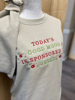 Load image into Gallery viewer, EMBROIDERED: Today's Good Mood Is Sponsored By Jesus on Sand
