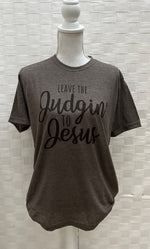 Load image into Gallery viewer, Leave The Judgin' To Jesus on Tultex Heather Brown

