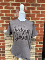 Load image into Gallery viewer, Leave The Judgin' To Jesus on Tultex Heather Brown
