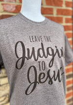 Load image into Gallery viewer, Leave The Judgin' To Jesus on Tultex Heather Brown
