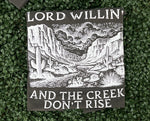 Load image into Gallery viewer, Lord Willin' and the Creek Don't Rise on Comfort Colors (Shown on Pepper)
