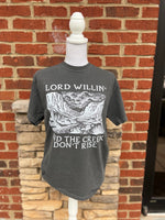 Load image into Gallery viewer, Lord Willin' and the Creek Don't Rise on Comfort Colors (Shown on Pepper)
