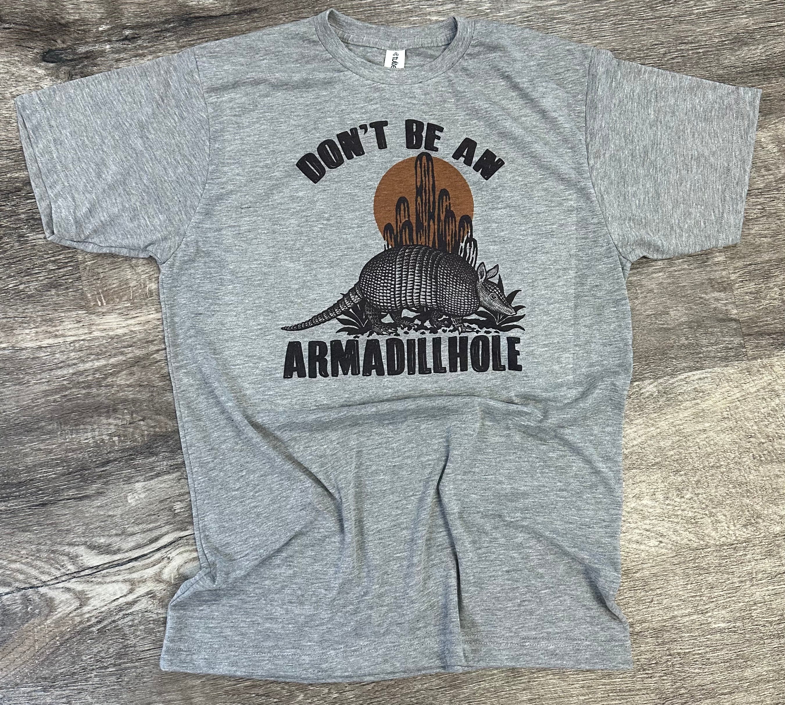 Don't Be An Armadillhole on Heather Gray