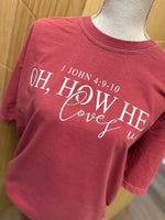 Load image into Gallery viewer, Oh How He Loves Us on Comfort Colors (Shown on Crunchberry)
