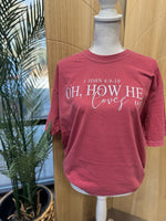 Load image into Gallery viewer, Oh How He Loves Us on Comfort Colors (Shown on Crunchberry)
