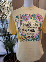 Load image into Gallery viewer, I Will Praise Him In Every Season Floral on Comfort Colors (Shown on Butter)
