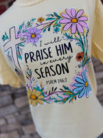 Load image into Gallery viewer, I Will Praise Him In Every Season Floral on Comfort Colors (Shown on Butter)
