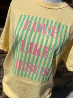 Load image into Gallery viewer, Love Like Jesus Stripes on Comfort Colors (Shown on Butter)
