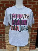 Load image into Gallery viewer, I Like Me Better With Jesus on Ash Gray
