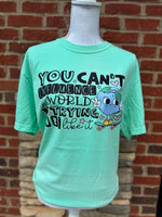 Load image into Gallery viewer, You Can't Influence The World on Comfort Colors (Shown on Island Reef)

