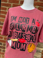 Load image into Gallery viewer, I'm Not A Regular Mom I'm A Baseball Mom on Comfort Colors (Shown on Brick)
