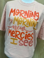 Load image into Gallery viewer, Morning By Morning on Comfort Colors (Shown on Peachy)

