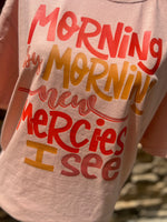 Load image into Gallery viewer, Morning By Morning on Comfort Colors (Shown on Peachy)
