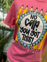 Load image into Gallery viewer, No Cap, You Got This! on Comfort Colors (Shown on Crunchberry)
