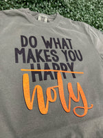 Load image into Gallery viewer, Do What Makes You Holy on Comfort Colors (Shown on Moss)

