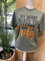 Load image into Gallery viewer, Do What Makes You Holy on Comfort Colors (Shown on Moss)

