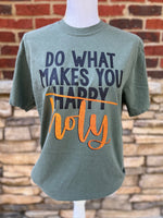 Load image into Gallery viewer, Do What Makes You Holy on Comfort Colors (Shown on Moss)
