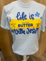 Load image into Gallery viewer, Life Is Butter With Jesus on Comfort Colors (Shown on Chambray)
